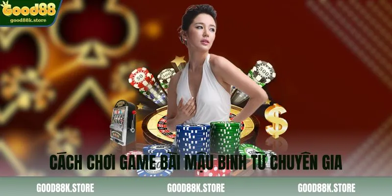 cach-choi-game-bai-mau-binh-tu-chuyen-gia_11zon