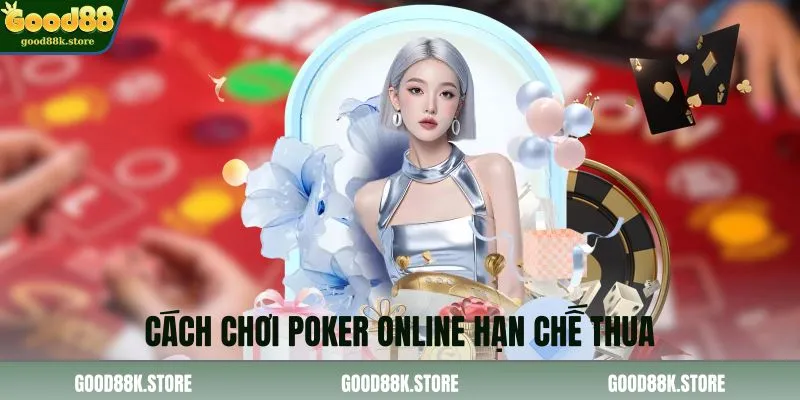 cach-choi-poker-online-han-che-thua_11zon