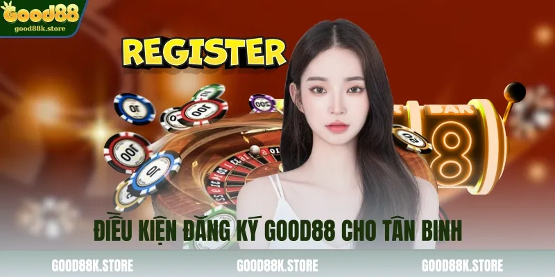 dieu-kien-dang-ky-good88-cho-tan-binh_11zon