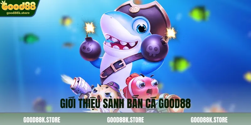 gioi-thieu-sanh-ban-ca-good88_11zon