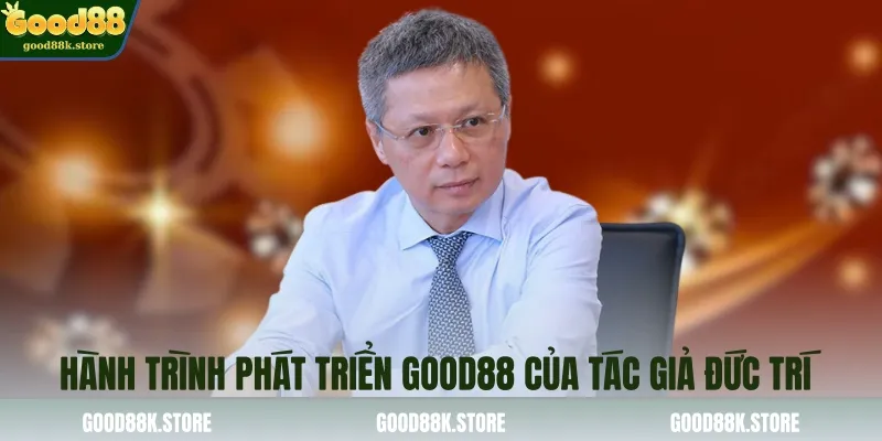 hanh-trinh-phat-trien-good88-cua-tac-gia-duc-tri_11zon