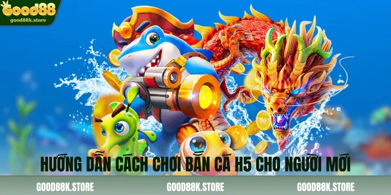 huong-dan-cach-choi-ban-ca-h5-cho-nguoi-moi_11zon