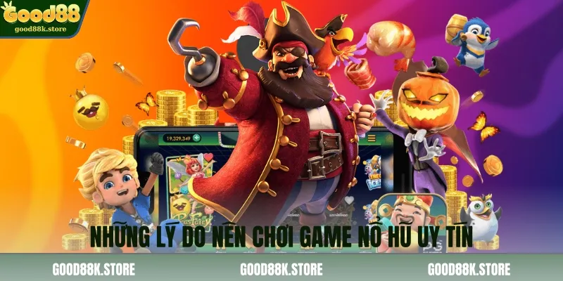 nhung-ly-do-nen-choi-game-no-hu-uy-tin_11zon
