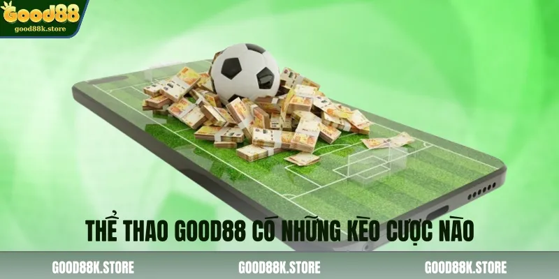 the-thao-good88-co-nhung-keo-cuoc-nao_11zon